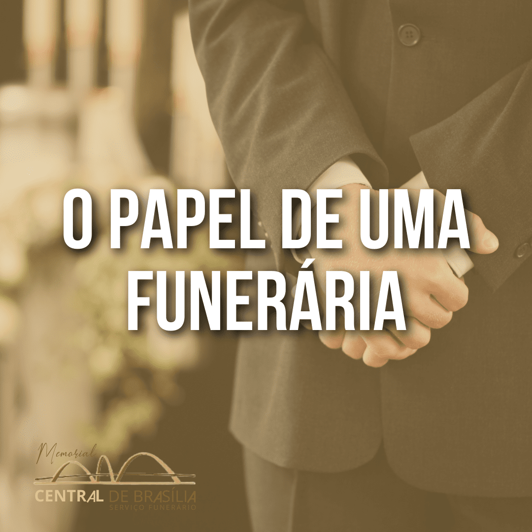 O Papel de uma Funerária